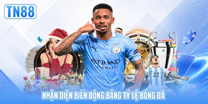 Nhận diện biến động bảng tỷ lệ bóng đá Nhận diện biến động bảng tỷ lệ bóng đá